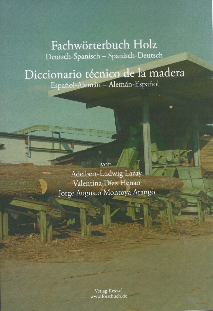 Diccionario técnico de la madera Español-Alemán – Alemán-Español / Fachwörterbuch Holz Spanisch-Deutsch – Spanisch-Deutsch